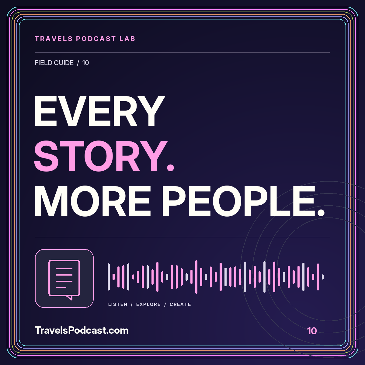 Every story. more people. Neon transcript illustration with a multicolor pinstripe frame and TravelsPodcast.com branding.